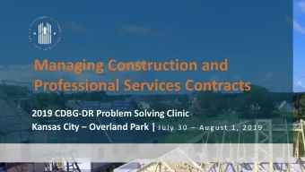 Managing Construction and  Professional Services Contracts  2019 CDBG-DR Problem Solving Clinic