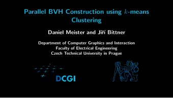 Parallel BVH Construction using k -means  Clustering  Daniel Meister and Ji  r   Bittner