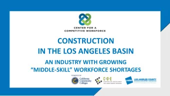 CONSTRUCTION  IN THE LOS ANGELES BASIN  AN INDUSTRY WITH GROWING MIDDLE - SKILL WORKFORCE