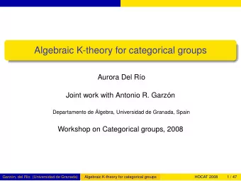 Algebraic K-theory for categorical groups  Aurora Del Ro  Joint work with Antonio R. Garzn