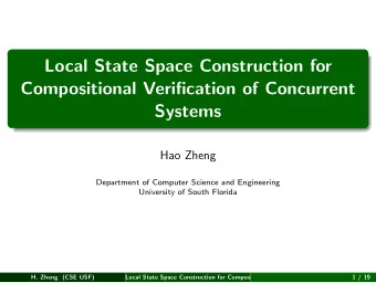 Local State Space Construction for  Compositional Verification of Concurrent  Systems  Hao Zheng
