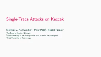 Single-Trace Attacks on Keccak Matthias J. Kannwischer 1 , Peter Pessl 2 , Robert Primas 3 1