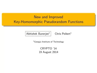 New and Improved  Key-Homomorphic Pseudorandom Functions Abhishek Banerjee 1 Chris Peikert 1 1