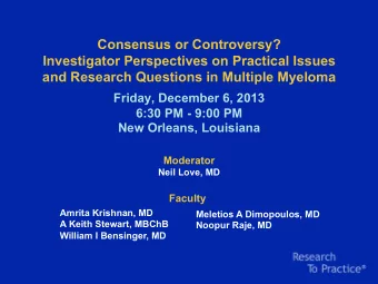 Consensus or Controversy?  Investigator Perspectives on Practical Issues  and Research Questions in