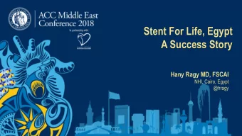 Stent For Life, Egypt  A Success Story  Hany Ragy MD, FSCAI  NHI, Cairo, Egypt  @hragy  Stent For