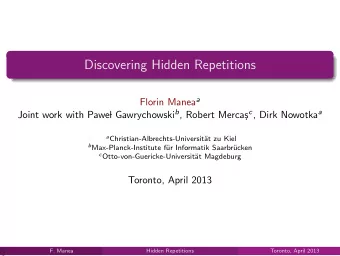 Discovering Hidden Repetitions Florin Manea a l Gawrychowski b , Robert Merca s c , Dirk Nowotka