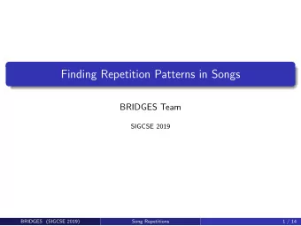 Finding Repetition Patterns in Songs  BRIDGES Team  SIGCSE 2019  BRIDGES (SIGCSE 2019)  Song