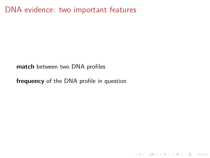 dna evidence two important features