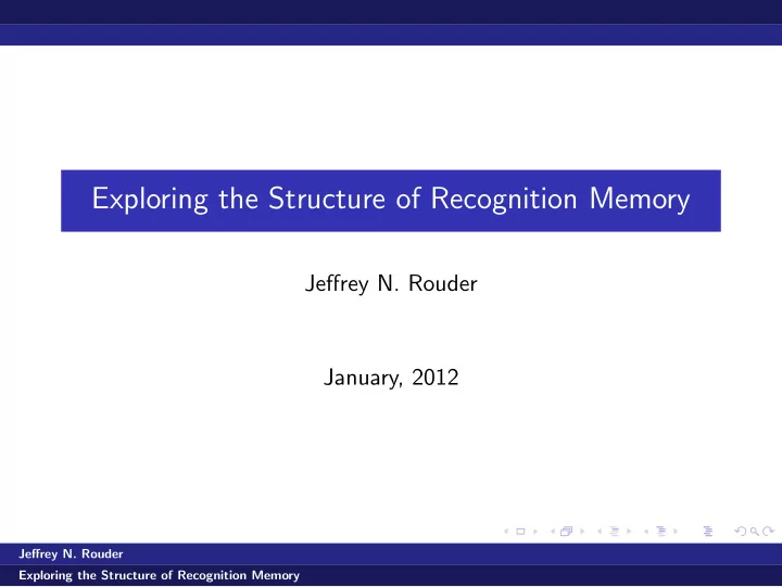 exploring the structure of recognition memory