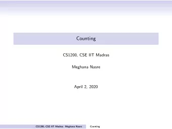 Counting  CS1200, CSE IIT Madras  Meghana Nasre  April 2, 2020  CS1200, CSE IIT Madras Meghana