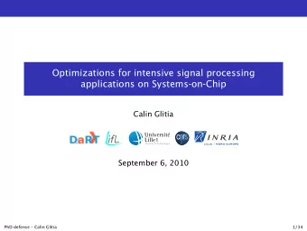 Optimizations for intensive signal processing  applications on Systems-on-Chip  Calin Glitia