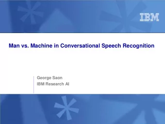 Man vs. Machine in Conversational Speech Recognition  George Saon  IBM Research AI  Deep Blue vs.