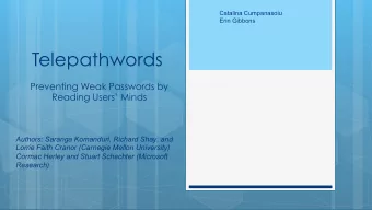 Telepathwords  Preventing Weak Passwords by  Reading Users Minds  Authors: Saranga Komanduri,