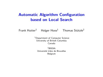Automatic Algorithm Configuration  based on Local Search Frank Hutter 1 Holger Hoos 1 utzle 2