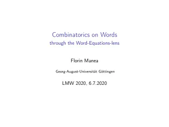 Combinatorics on Words  through the Word-Equations-lens  Florin Manea  Georg-August-Universitt