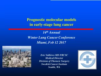 Prognostic molecular models  in early-stage lung cancer 14 th Annual  Winter Lung Cancer Conference