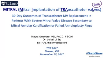 MITRAL (Mitral Implanta1on of TRAnscatheter vaLves)  30-Day Outcomes of Transcatheter MV