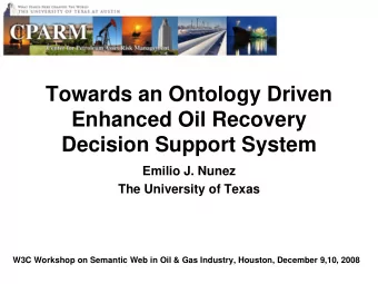 Towards an Ontology Driven  Enhanced Oil Recovery  Decision Support System  Emilio J. Nunez  The