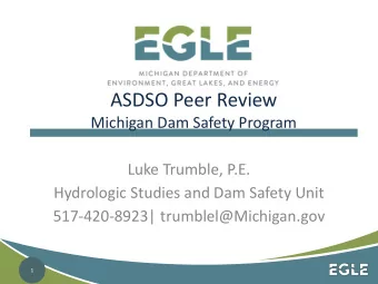ASDSO Peer Review  Michigan Dam Safety Program  Luke Trumble, P.E.  Hydrologic Studies and Dam