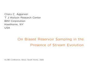 On Biased Reservoir Sampling in the  Presence of Stream Evolution  VLDB Conference, Seoul, South