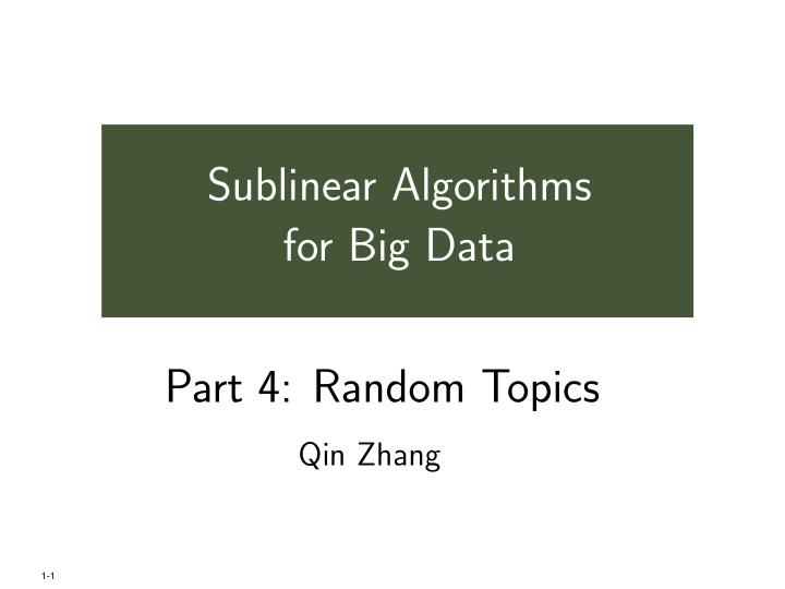 sublinear algorithms for big data part 4 random topics