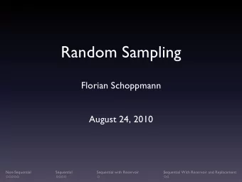 Random Sampling  Florian Schoppmann  August 24, 2010  Non-Sequential  Sequential  Sequential with