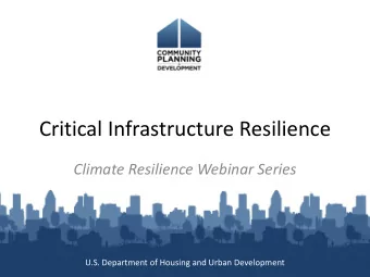 Critical Infrastructure Resilience  Climate Resilience Webinar Series  U.S. Department of Housing