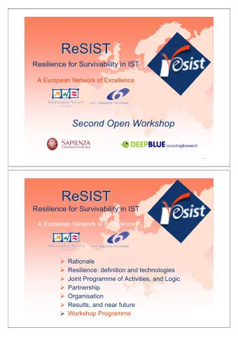 ReSIST  ReSIST  Resilience for Survivability in IST  A European Network of Excellence  Second Open