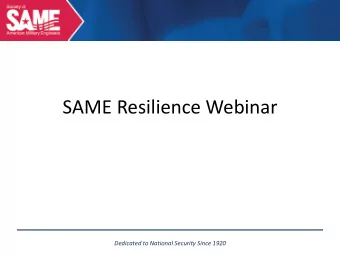 SAME Resilience Webinar  Dedicated to National Security Since 1920  JETC Resilience Program Wed, 23