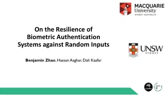On the Resilience of  Biometric Authentication  Systems against Random Inputs Benjamin Zhao ,
