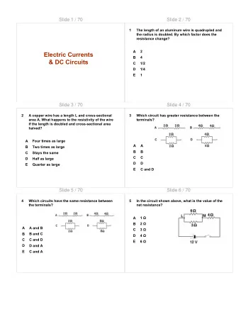Electric Currents  B  4  &amp; DC Circuits  C  1/2  D  1/4  E  1  Slide 3 / 70  Slide 4 / 70  2  A