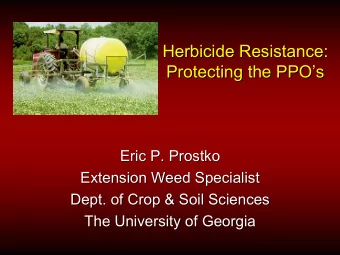 Herbicide Resistance:  Herbicide Resistance:  Protecting the PPOs  Protecting the PPOs  Eric