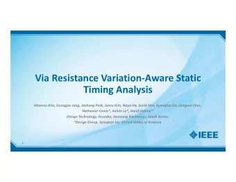 Via Resistance Variation-Aware Static  Timing Analysis  Moonsu Kim, Seungjae Jung, Jaehong Park,