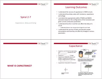 Learning Outcomes  I understand the sources of capacitance in CMOS circuits  I understand how