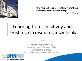 Learning from sensitivity and  resistance in ovarian cancer trials  June 2, 2017  Stephanie
