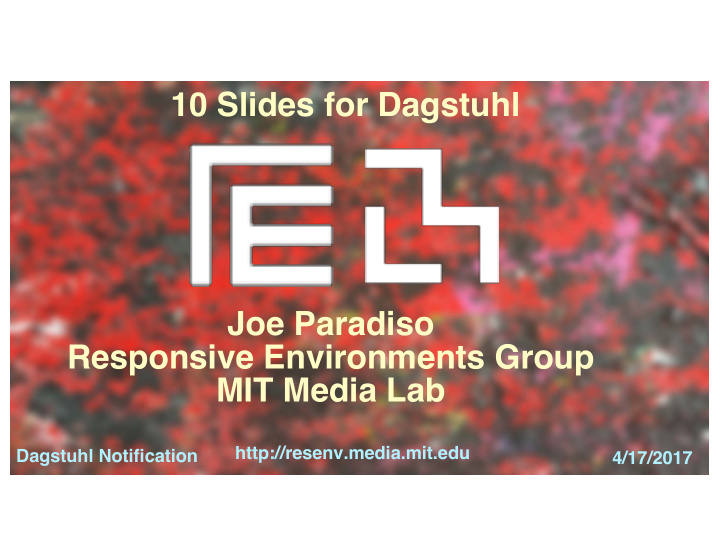 10 slides for dagstuhl joe paradiso responsive