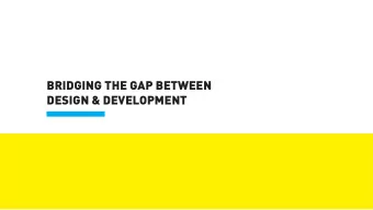 BRIDGING THE GAP BETWEEN  DESIGN &amp; DEVELOPMENT  WHO WE ARE  BETH SODERBERG  ELLEN AMARAL  THE