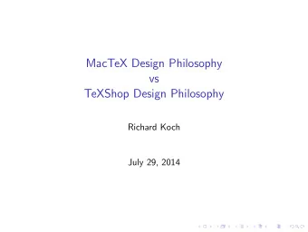 MacTeX Design Philosophy  vs  TeXShop Design Philosophy  Richard Koch  July 29, 2014  A Lesson from