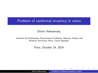 Problem of conformal invarincy in vision.  Dmitri Alekseevsky  Institute for Information