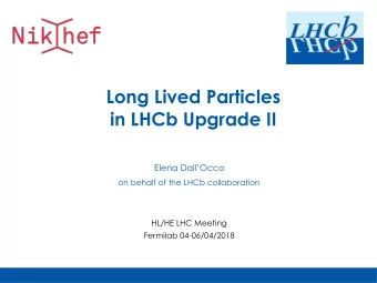Long Lived Particles  in LHCb Upgrade II  Elena DallOcco  on behalf of the LHCb collaboration