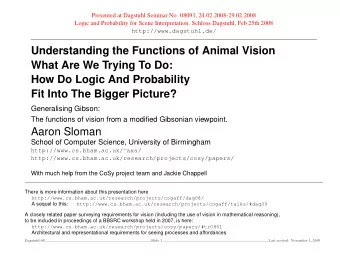 Understanding the Functions of Animal Vision  What Are We Trying To Do:  How Do Logic And