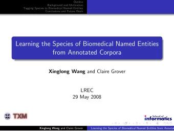 Learning the Species of Biomedical Named Entities  from Annotated Corpora Xinglong Wang and Claire