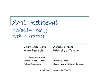 XML Retrieval  XML Retrieval  XML Retrieval  XML Retrieval  DB/IR in  DB/IR in Theory  Theory  Web