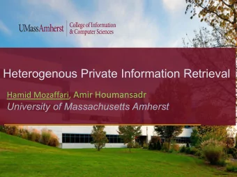 Heterogenous Private Information Retrieval Hamid Mozaffari, Amir Houmansadr  University of