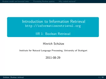 Introduction to Information Retrieval  http://informationretrieval.org  IIR 1: Boolean Retrieval