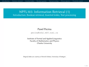 NPFL103: Information Retrieval (1)  Introduction, Boolean retrieval, Inverted index, Text