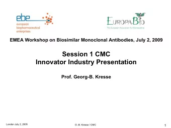 Session 1 CMC  Innovator Industry Presentation  Prof. Georg-B. Kresse  London July 2, 2009  G.-B.