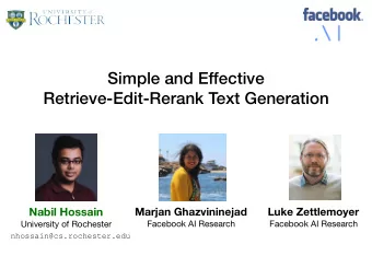 Simple and Effective  Retrieve-Edit-Rerank Text Generation  Nabil Hossain Marjan Ghazvininejad Luke