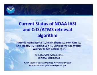Current Status of NOAA IASI  and CrIS/ATMS retrieval  algorithm Antonia Gambacorta (1), Kexin Zhang