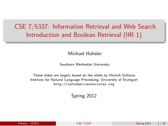 CSE 7/5337: Information Retrieval and Web Search  Introduction and Boolean Retrieval (IIR 1)